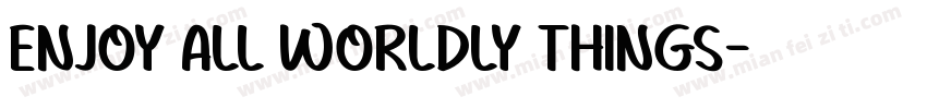 Enjoy all worldly things字体转换